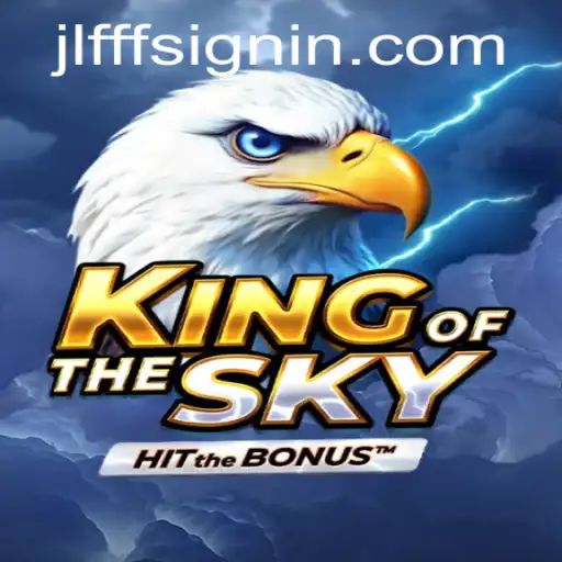 Exploring the World of KingOfTheSky with JLFFF SIGNIN